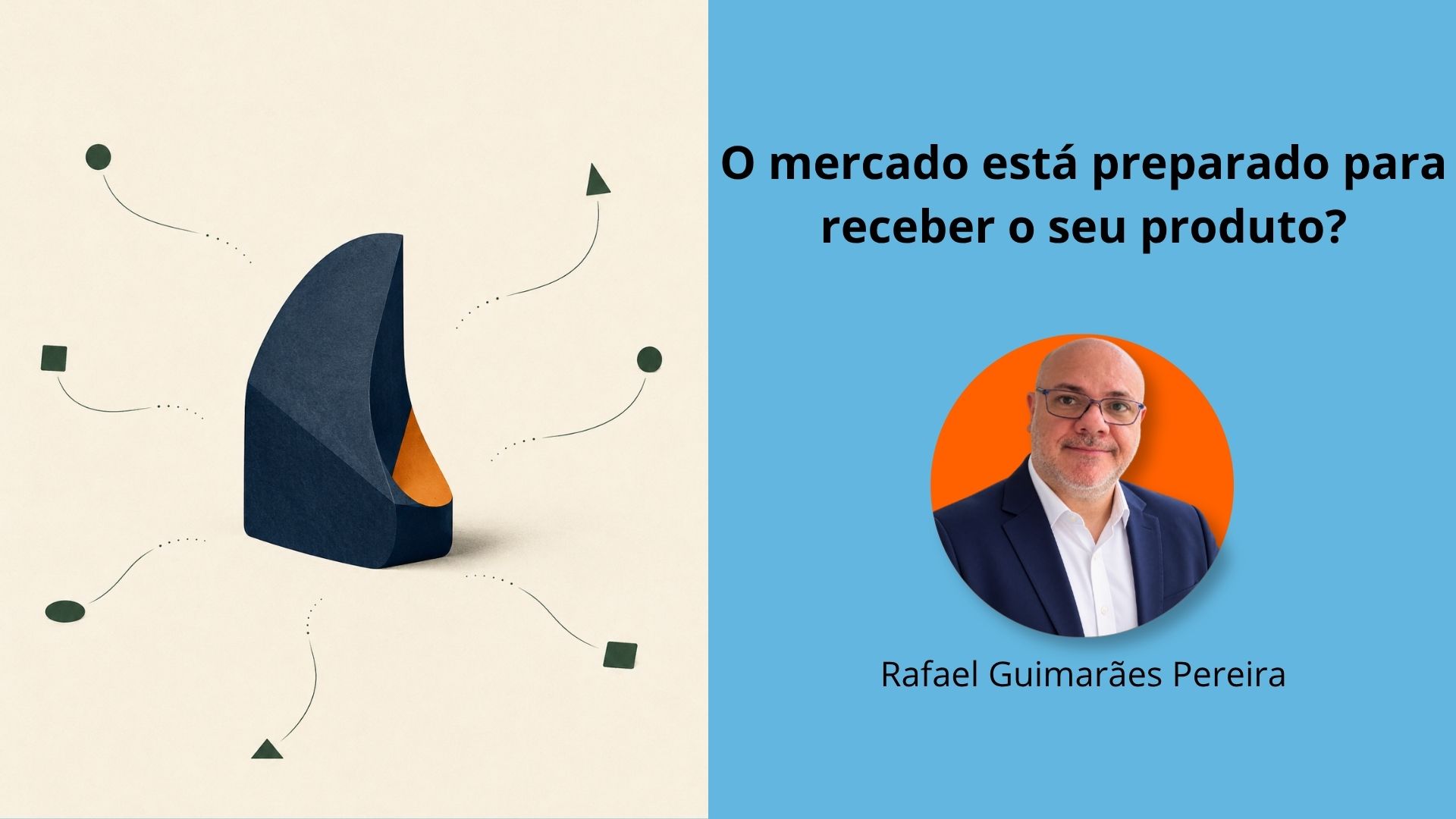 O mercado está preparado para receber o seu produto?